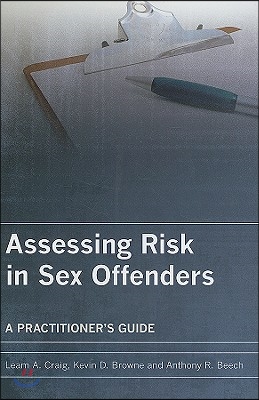 Assessing Risk in Sex Offenders: A Practitioner&#39;s Guide