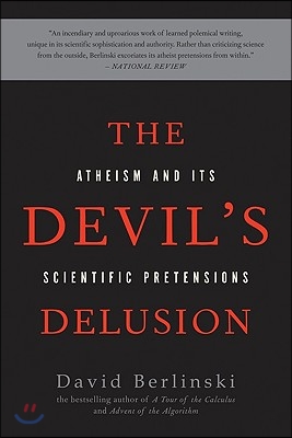 The Devil&#39;s Delusion: Atheism and Its Scientific Pretensions