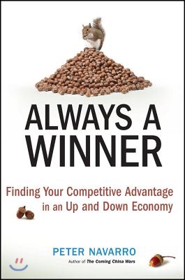 Always a Winner: Finding Your Competitive Advantage in an Up and Down Economy