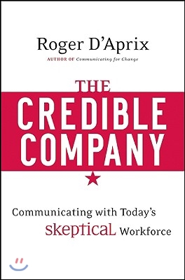 The Credible Company: Communicating with a Skeptical Workforce