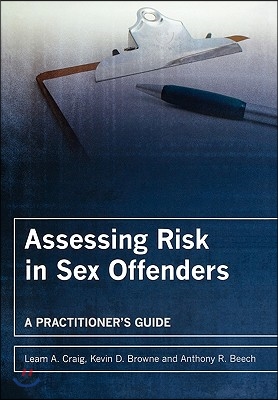 Assessing Risk in Sex Offenders: A Practitioner&#39;s Guide