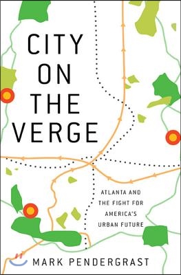 City on the Verge: Atlanta and the Fight for America's Urban Future