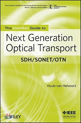 The ComSoc Guide to Next Generation OpticalTransport: Sdh/Sonet/Otn