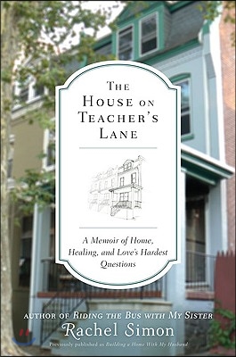 The House on Teacher&#39;s Lane: A Memoir of Home, Healing, and Love&#39;s Hardest Questions