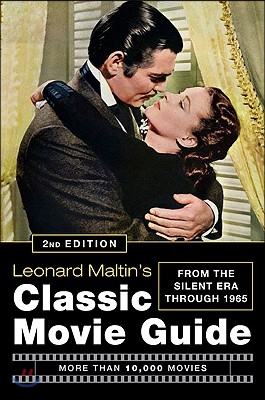 Leonard Maltin&#39;s Classic Movie Guide: From the Silent Era Through 1965