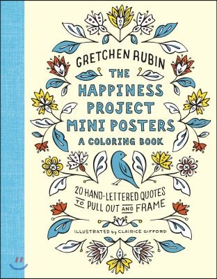 The Happiness Project Mini Posters: A Coloring Book: 20 Hand-Lettered Quotes to Pull Out and Frame