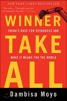 Winner Take All: China&#39;s Race for Resources and What It Means for the World