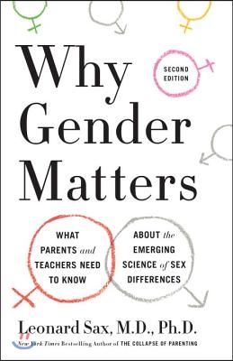 Why Gender Matters, Second Edition: What Parents and Teachers Need to Know about the Emerging Science of Sex Differences