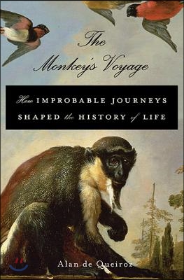 The Monkey's Voyage: How Improbable Journeys Shaped the History of Life