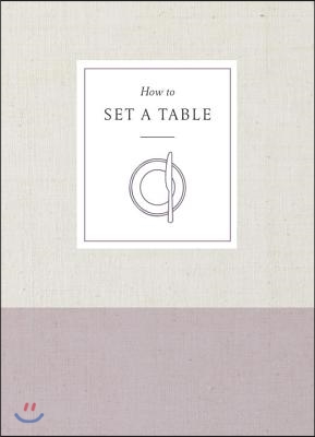 How to Set a Table: Inspiration, Ideas, and Etiquette for Hosting Friends and Family