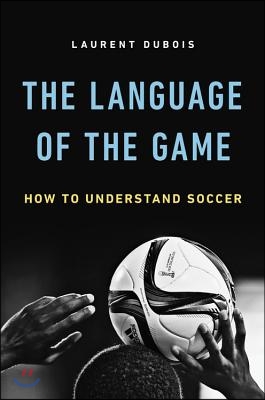 The Language of the Game: How to Understand Soccer