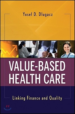 Value-Based Health Care: Linking Finance and Quality