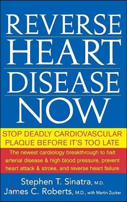 Reverse Heart Disease Now: Stop Deadly Cardiovascular Plaque Before It&#39;s Too Late