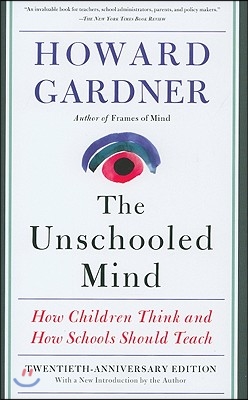 The Unschooled Mind: How Children Think and How Schools Should Teach