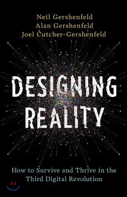 Designing Reality: How to Survive and Thrive in the Third Digital Revolution