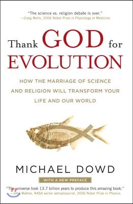 Thank God for Evolution: How the Marriage of Science and Religion Will Transform Your Life and Our World