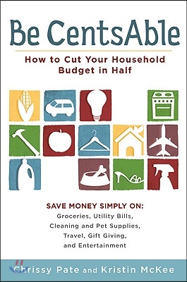 Be CentsAble: How to Cut Your Household Budget in Half