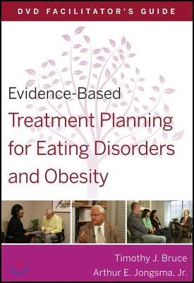 Evidence-Based Treatment Planning for Eating Disorders and Obesity Facilitator?s Guide