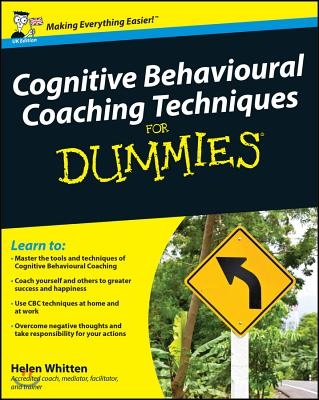 Cognitive Behavioural Coaching Techniques for Dummies