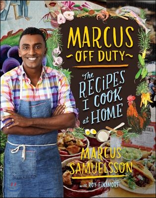 Marcus Off Duty: The Recipes I Cook at Home