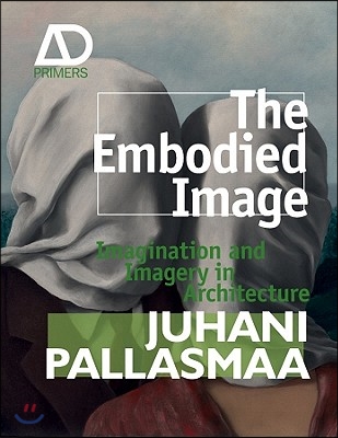 The Embodied Image: Imagination and Imagery in Architecture