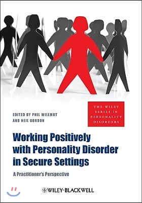 Working Positively with Personality Disorder in Secure Settings: A Practitioner&#39;s Perspective