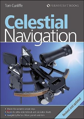 Celestial Navigation: Learn How to Master One of the Oldest Mariner&#39;s Arts