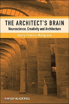 The Architect's Brain: Neuroscience, Creativity, and Architecture