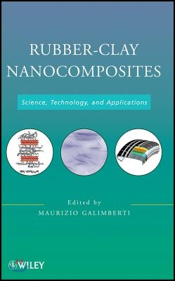 Rubber-Clay Nanocomposites: Science, Technology, and Applications