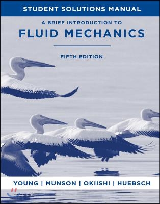 A Brief Introduction to Fluid Mechanics, 5e Student Solutions Manual