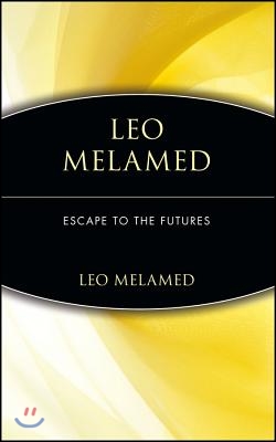 Leo Melamed: Escape to the Futures