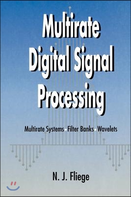 Multirate Digital Signal Processing: Multirate Systems - Filter Banks - Wavelets