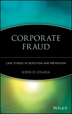 Corporate Fraud: Case Studies in Detection and Prevention