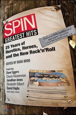 Spin Greatest Hits: 25 Years of Heretics, Heroes, and the New Rock &#39;n&#39; Roll