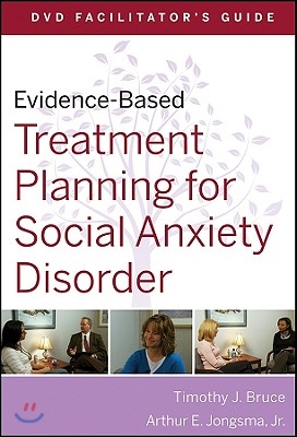 Evidence-Based Treatment Planning for Social Anxiety Disorder, DVD Facilitator&#39;s Guide