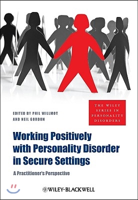 Working Positively with Personality Disorder in Secure Settings: A Practitioner&#39;s Perspective