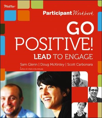 Go Positive! Lead to Engage Participant Workbook