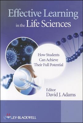 Effective Learning in the Life Sciences: How Students Can Achieve Their Full Potential