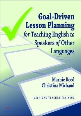 Goal-Driven Lesson Planning for Teaching English to Speakers of Other Languages (Paperback)