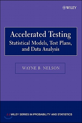 Accelerated Testing: Statistical Models, Test Plans, and Data Analysis