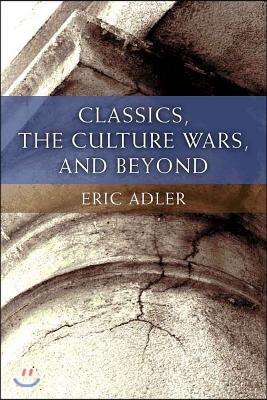 Classics, the Culture Wars, and Beyond