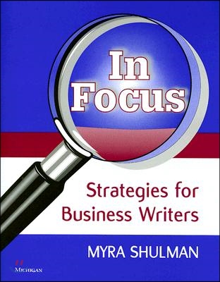 The IN FOCUS: STRATEGIES FOR BUSINESS WRITERS