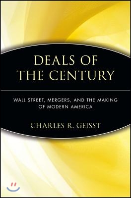 Deals of the Century: Wall Street, Mergers, and the Making of Modern America (Paperback)