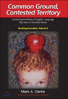 Common Ground, Contested Territory: Examining the Roles of English Language Teachers in Troubled Times