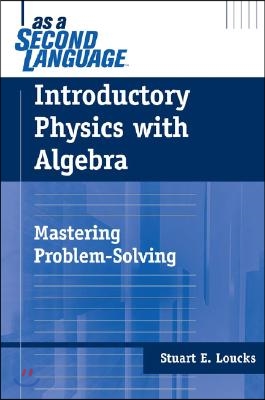 Introductory Physics with Algebra as a Second Language: Mastering Problem-Solving