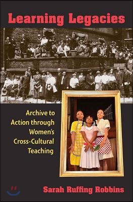 Learning Legacies: Archive to Action Through Women&#39;s Cross-Cultural Teaching