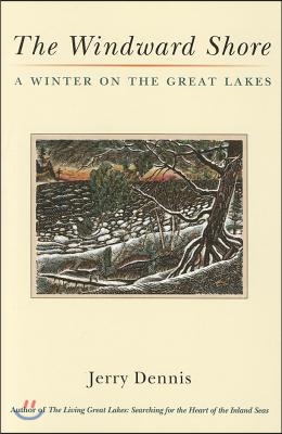 The Windward Shore: A Winter on the Great Lakes