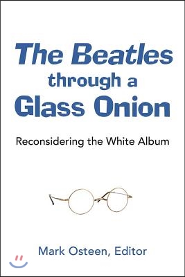 The Beatles Through a Glass Onion: Reconsidering the White Album