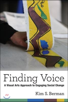 Finding Voice: A Visual Arts Approach to Engaging Social Change