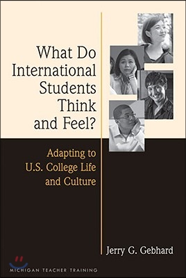 What Do International Students Think and Feel?: Adapting to U.S. College Life and Culture